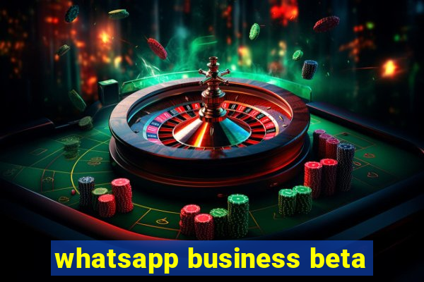 whatsapp business beta